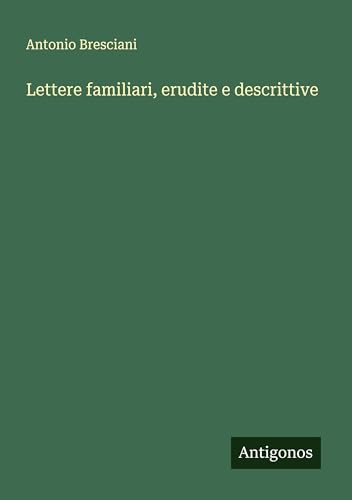 Lettere familiari, erudite e descrittive von Antigonos Verlag