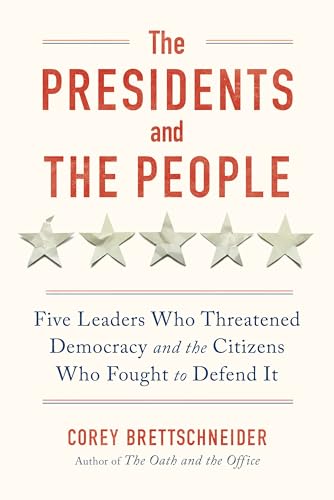 The Presidents and the People - Five Leaders Who Threatened Democracy and the Citizens Who Fought to Defend It von Norton