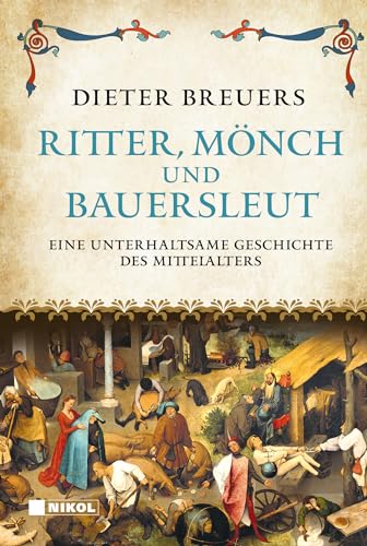 Ritter, Mönch und Bauersleut: Eine unterhaltsame Geschichte des Mittelalters von NIKOL