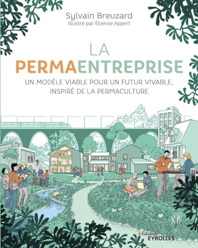 La permaentreprise: Un modèle viable pour un futur vivable, inspiré de la permaculture