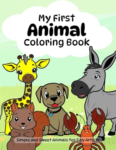 My First Animal Coloring Book: Simple and Sweet Animals for Tiny Artists von Independently published