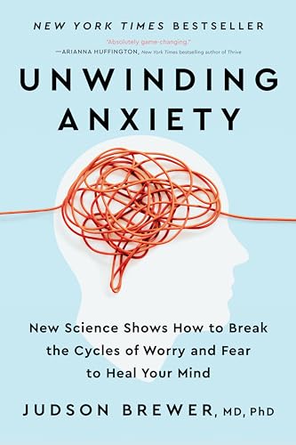 Unwinding Anxiety: New Science Shows How to Break the Cycles of Worry and Fear to Heal Your Mind von Penguin Publishing Group