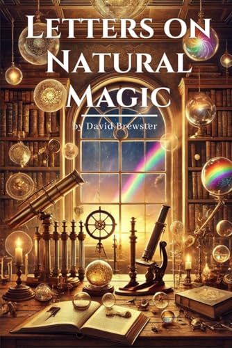 Letters on Natural Magic, Annotated Edition: Exploring the Wonders of Science and Perception von Independently published