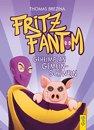 Fritz Fantom - Geheimplan Gemein-Schwein (Tom Turbo: Turbotolle Leseabenteuer) von G&G Verlag, Kinder- und Jugendbuch