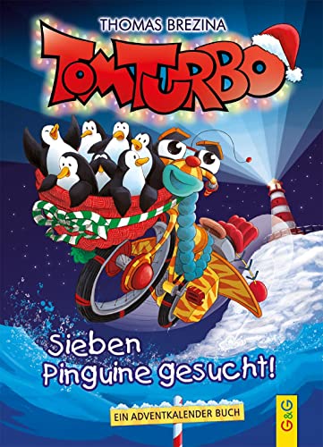 Tom Turbo: Sieben Pinguine gesucht!: Ein Adventkalender Buch (Tom Turbo: Turbotolle Leseabenteuer) von G&G Verlag, Kinder- und Jugendbuch