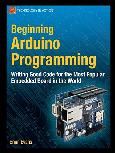 Beginning Arduino Programming: Writing Code for the Most Popular Microcontroller Board in the World (Technology in Action) von Apress