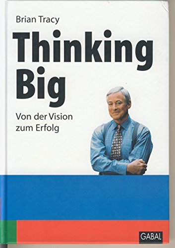Thinking Big: Von der Vision zum Erfolg (Whitebooks) von GABAL Verlag GmbH