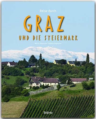 Reise durch Graz und die Steiermark: Ein Bildband mit über 210 Bildern auf 140 Seiten - STÜRTZ Verlag