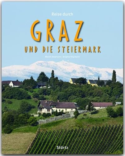 Reise durch Graz und die Steiermark: Ein Bildband mit über 210 Bildern auf 140 Seiten - STÜRTZ Verlag