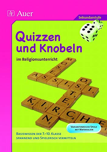 Quizzen und Knobeln im Religionsunterricht: Basiswissen der 7.-10. Klasse spannend und spielerisch vermitteln von Auer Verlag i.d.AAP LW