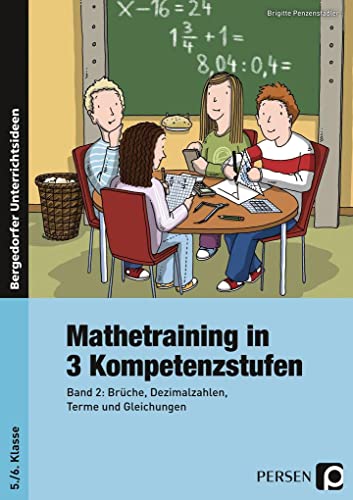 Mathetraining in 3 Kompetenzstufen - 5./6. Klasse: Band 2: Brüche, Dezimalzahlen, Terme und Gleichungen: Band 2: Terme und Gleichungen, Brüche, Dezimalbrüche 5./6. Klasse