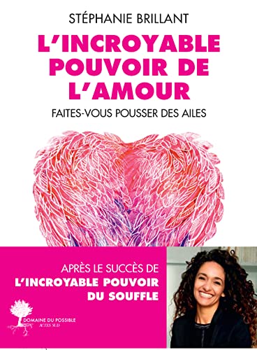 L'Incroyable Pouvoir de l'amour: Faîtes-vous pousser des ailes von ACTES SUD