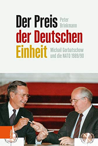 Der Preis der Deutschen Einheit: Michail Gorbatschow und die NATO 1989/90 von Bohlau Verlag