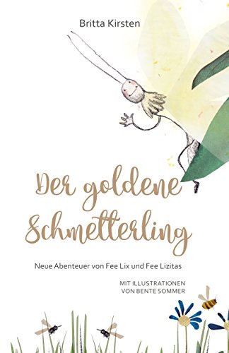 Der goldene Schmetterling: Neue Abenteuer von Fee Lix und Fee Lizitas von Papierfresserchens MTM-Verlag