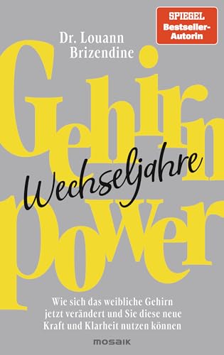 Gehirn-Power Wechseljahre: Wie sich das weibliche Gehirn jetzt verändert und Sie diese neue Kraft und Klarheit nutzen können