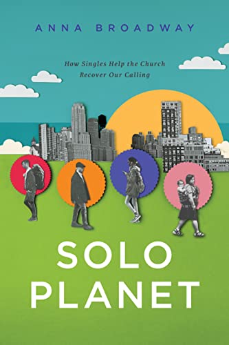 Solo Planet: How Singles Help the Church Recover Our Calling von NavPress Publishing Group