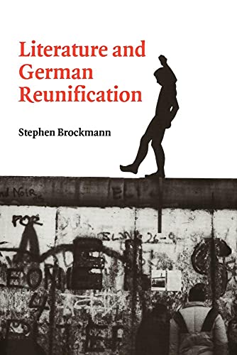 Literature & German Reunification (Cambridge Studies in German) von Cambridge University Press