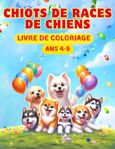 Chiots de Races de Chiens Livre de coloriage: ans 4-9 von Independently published