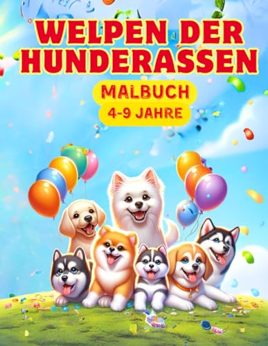 Welpen der Hunderassen Malbuch 4-9 Jahre von Independently published