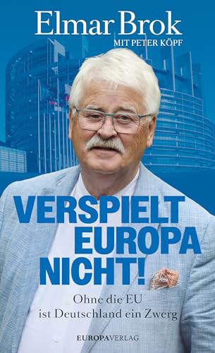 Verspielt Europa nicht!: Ohne die EU ist Deutschland ein Zwerg