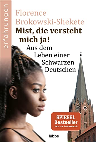 Mist, die versteht mich ja!: Aus dem Leben einer Schwarzen Deutschen
