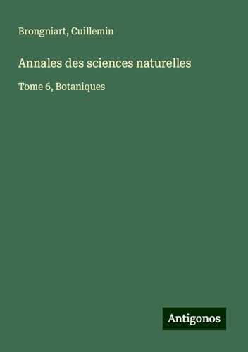 Annales des sciences naturelles: Tome 6, Botaniques von Antigonos Verlag