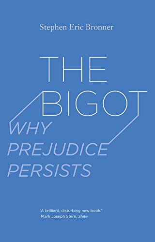 The Bigot: Why Prejudice Persists von Yale University Press