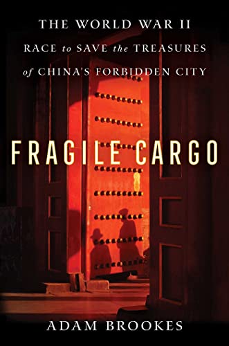 Fragile Cargo: The World War II Race to Save the Treasures of China's Forbidden City von Atria Books