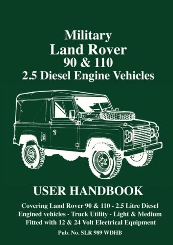Military Land Rover 90 & 110 2.5 Diesel Engine Vehicles User Handbook: SLR989 WD von Brooklands Books Ltd.