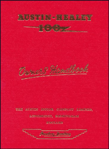 Austin-healey 100 Owner's Handbook: Contains Maintenance and Service Information and Procedures, Technical Data and Operating Instructions (Official Handbooks)