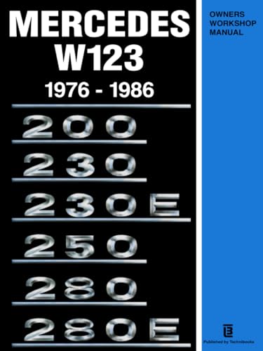 Mercedes W123 Owners Workshop Manual 1976-1986: Owners Workshop Manual: 200, 230, 230e, 250, 280, 280e