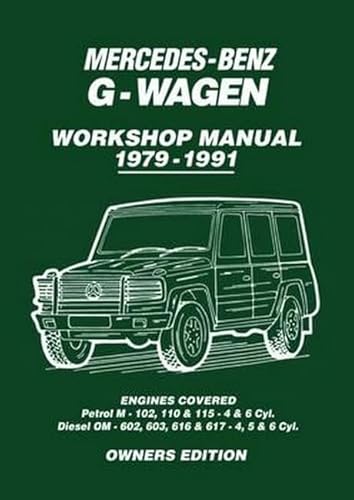 Mercedes-Benz G-Wagen Workshop Manual 1979-1991: Owners Workshop Manual: Engines Covered: Petrol M- 102, 110 & 115 4 & 6 Cyl. Diesel OM602, 603, 616 & 617 - 4, 5 & 6 Cyl von Brooklands Books