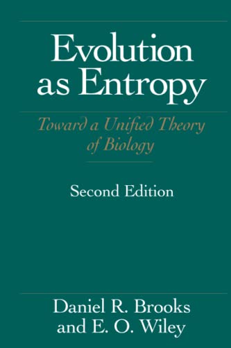 Evolution As Entropy: Toward a Unified Theory of Biology (Science and Its Conceptual Foundations series)
