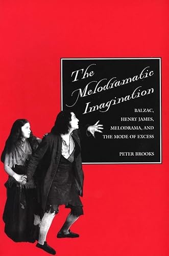 The Melodramatic Imagination: Balzac, Henry James, Melodrama, and the Mode of Excess von Yale University Press