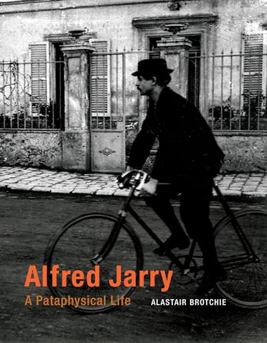 Alfred Jarry: A Pataphysical Life (Mit Press)