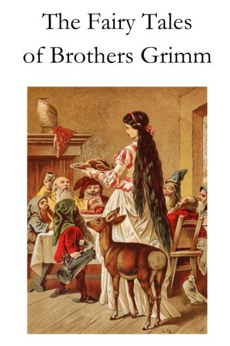 The Fairy Tales of Brothers Grimm: [Original Classic Edition] von CreateSpace Independent Publishing Platform