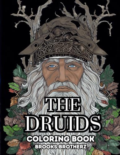 The Druids: Discover the Mystical World of The Druids Through Coloring