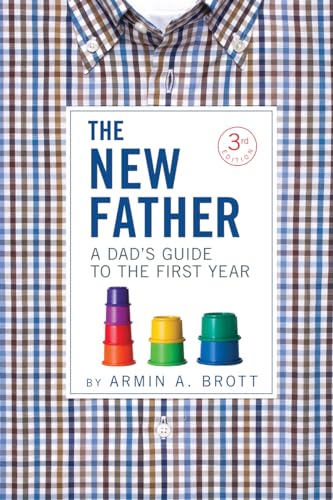 The New Father: A Dad's Guide to the First Year (New Father Series, 2) von Abbeville Press