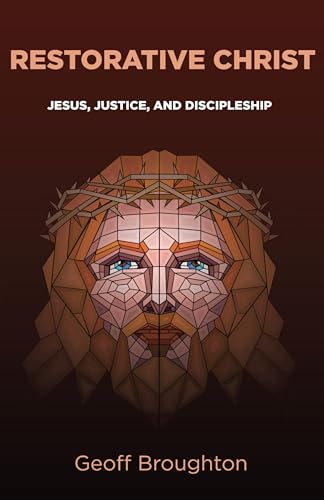 Restorative Christ: Jesus, Justice, and Discipleship von Pickwick Publications