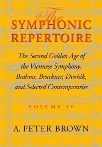 The Symphonic Repertoire: The Second Golden Age of the Viennese Symphony : Brahms, Bruckner, Dvorak, Mahler, and Selected Contemporaries: The Second ... Dvorák, Mahler, and Selected Contemporaries