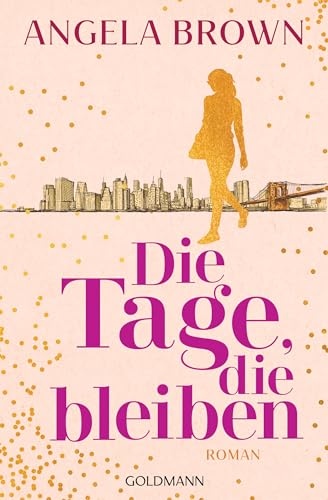 Die Tage, die bleiben: Roman von Goldmann