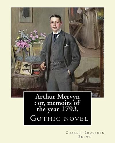 Arthur Mervyn : or, memoirs of the year 1793. By: Charles Brockden Brown: It was one of Brown's more popular novels, and is in many ways ... dark, gothic style and subject matter. von CREATESPACE