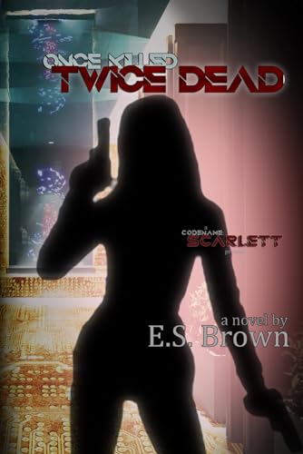 Once Killed, Twice Dead: A Codename Scarlett Novel von Line By Lion Publications