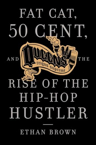 Queens Reigns Supreme: Fat Cat, 50 Cent, and the Rise of the Hip Hop Hustler