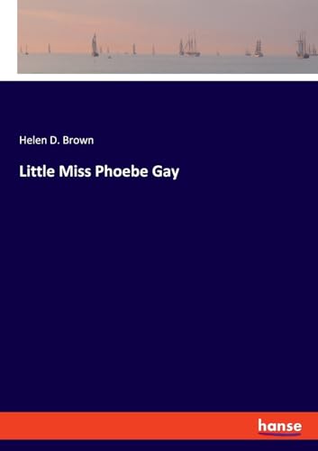 Little Miss Phoebe Gay: DE von hansebooks