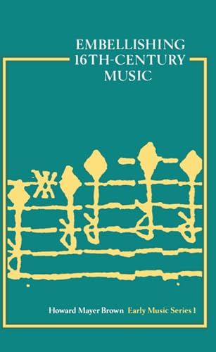 Embellishing Sixteenth-Century Music [Early Music Series: I] (Oxford Early Music Series, 1, Band 1)