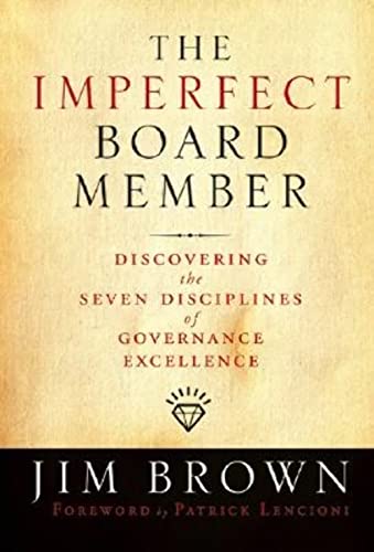 The Imperfect Board Member: Discovering the Seven Disciplines of Governance Excellence (Jossey-Bass Leadership)