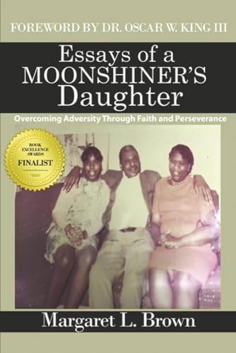 Essays of a Moonshiner's Daughter: Overcoming Adversity Through Faith and Perserverance von Bookbaby