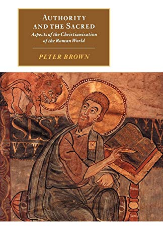 Authority and the Sacred: Aspects of the Christianisation of the Roman World (Canto Original)
