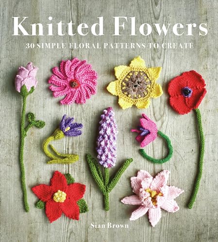 Knitted Flowers: 30 Simple Floral Patterns to Create von Guild of Master Craftsman Publications Ltd